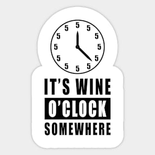 It's Wine O'Clock Somewhere - Funny Sticker